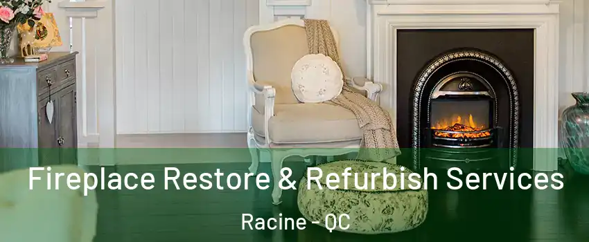 Fireplace Restore & Refurbish Services Racine - QC