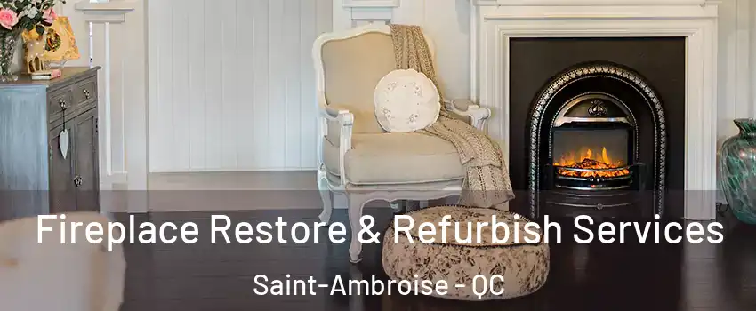 Fireplace Restore & Refurbish Services Saint-Ambroise - QC