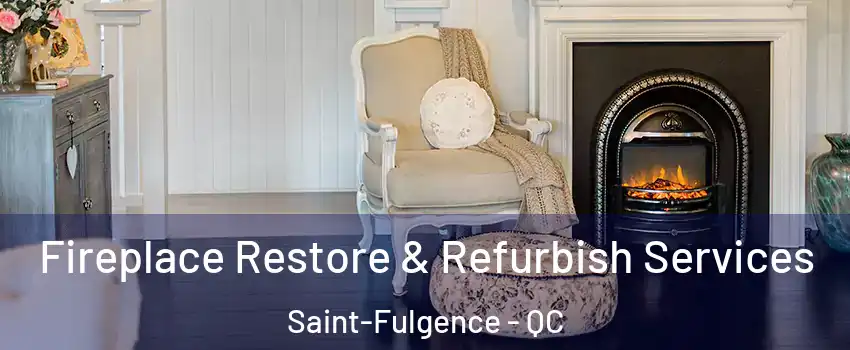 Fireplace Restore & Refurbish Services Saint-Fulgence - QC