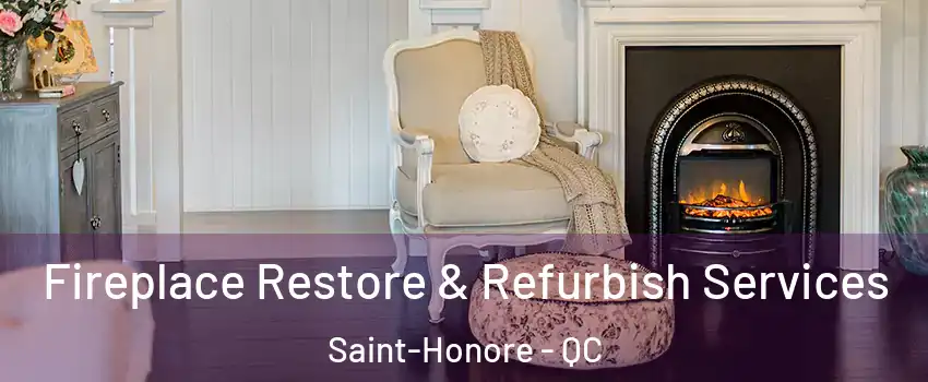 Fireplace Restore & Refurbish Services Saint-Honore - QC
