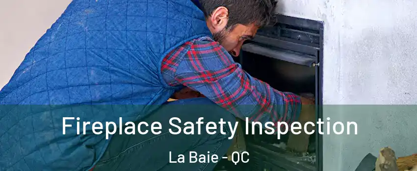  Fireplace Safety Inspection La Baie - QC