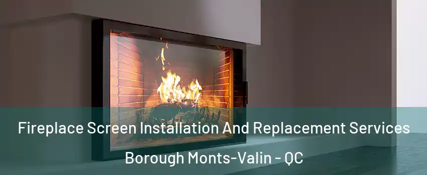 Fireplace Screen Installation And Replacement Services Borough Monts-Valin - QC