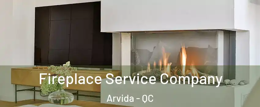  Fireplace Service Company Arvida - QC