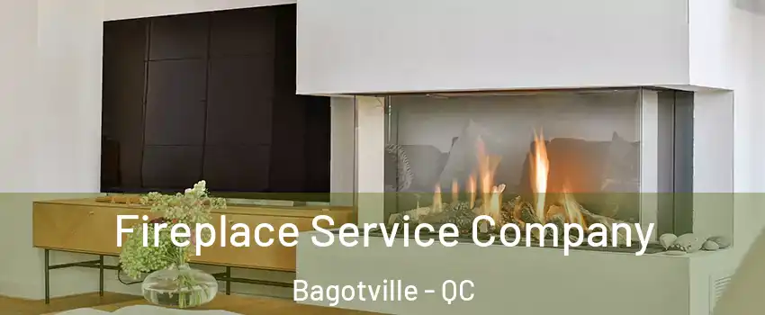  Fireplace Service Company Bagotville - QC