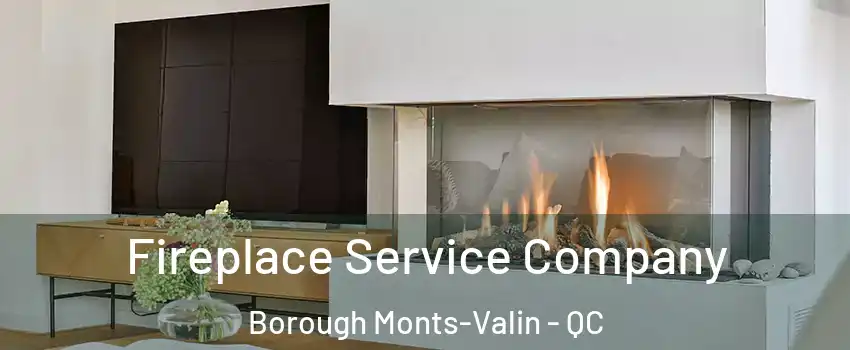 Fireplace Service Company Borough Monts-Valin - QC