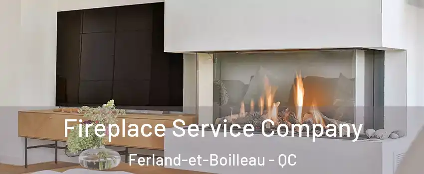 Fireplace Service Company Ferland-et-Boilleau - QC