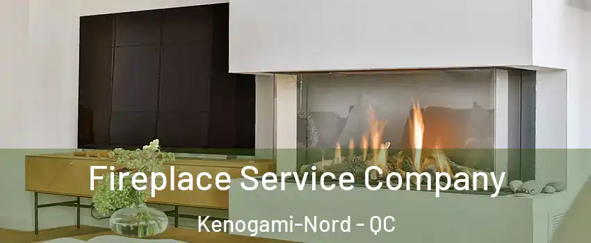Fireplace Service Company Kenogami-Nord - QC