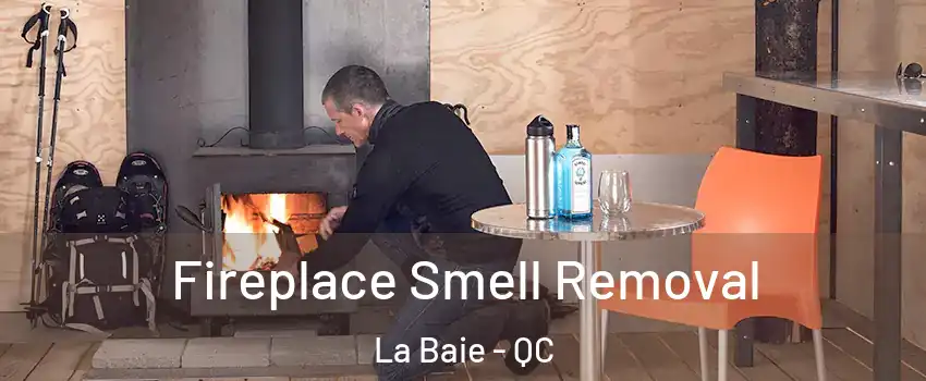  Fireplace Smell Removal La Baie - QC
