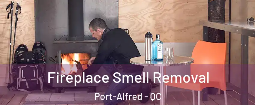  Fireplace Smell Removal Port-Alfred - QC