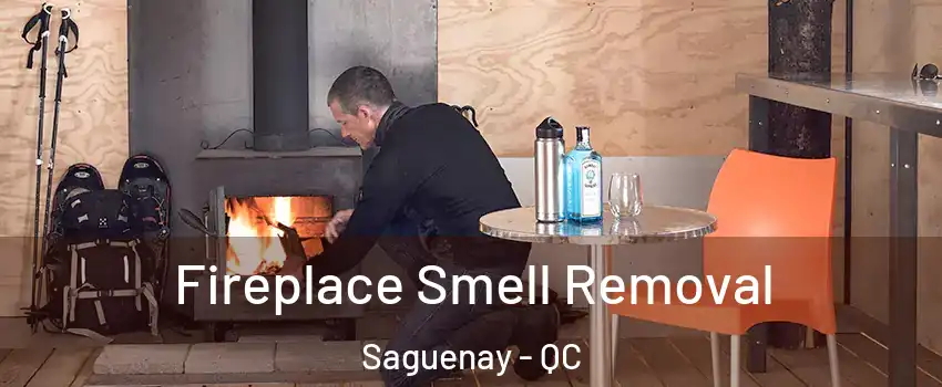  Fireplace Smell Removal Saguenay - QC