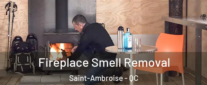  Fireplace Smell Removal Saint-Ambroise - QC