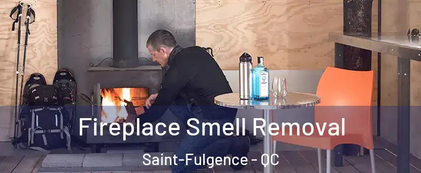  Fireplace Smell Removal Saint-Fulgence - QC