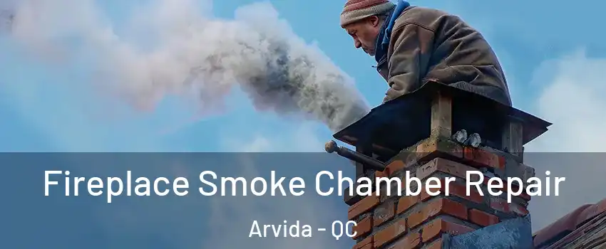  Fireplace Smoke Chamber Repair Arvida - QC