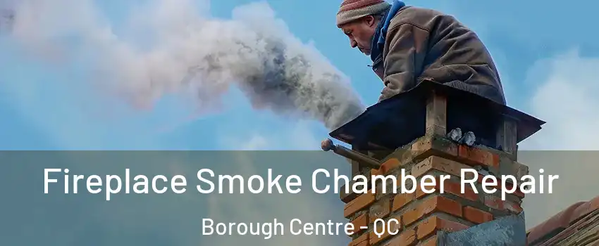  Fireplace Smoke Chamber Repair Borough Centre - QC