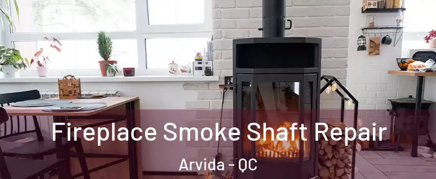 Fireplace Smoke Shaft Repair Arvida - QC