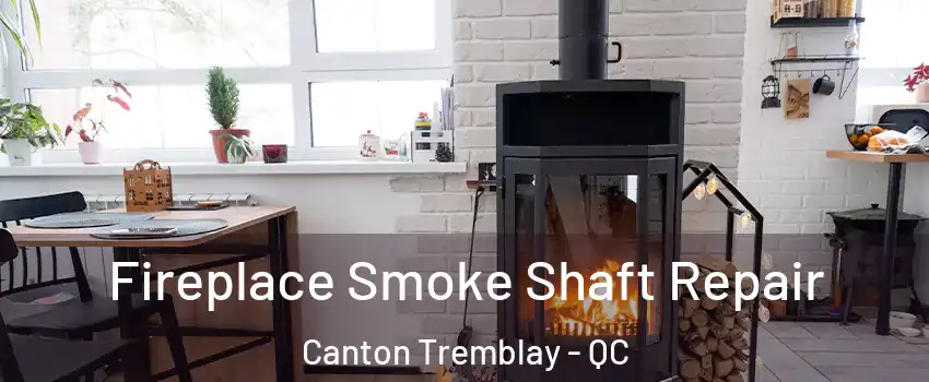  Fireplace Smoke Shaft Repair Canton Tremblay - QC