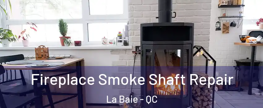  Fireplace Smoke Shaft Repair La Baie - QC