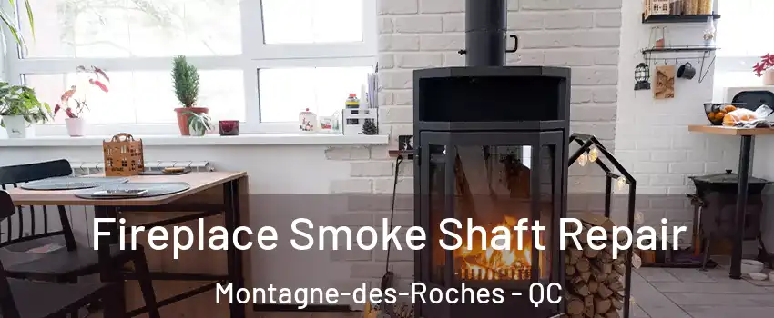  Fireplace Smoke Shaft Repair Montagne-des-Roches - QC