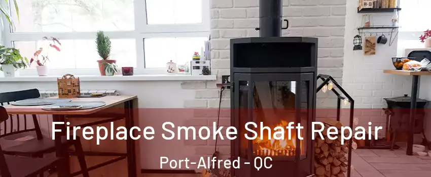  Fireplace Smoke Shaft Repair Port-Alfred - QC