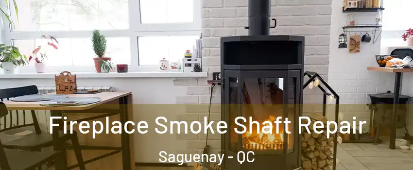  Fireplace Smoke Shaft Repair Saguenay - QC