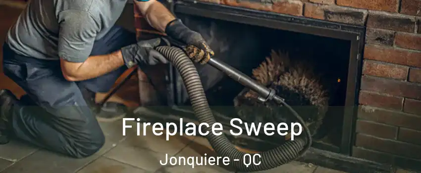  Fireplace Sweep Jonquiere - QC