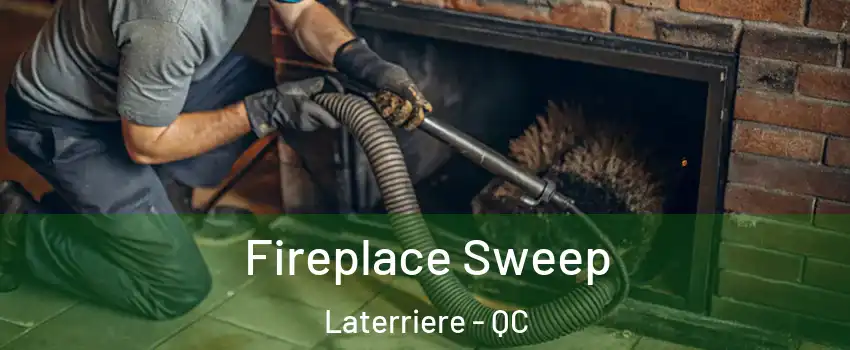  Fireplace Sweep Laterriere - QC