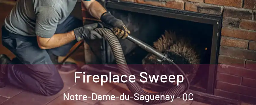  Fireplace Sweep Notre-Dame-du-Saguenay - QC