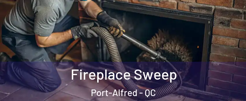  Fireplace Sweep Port-Alfred - QC