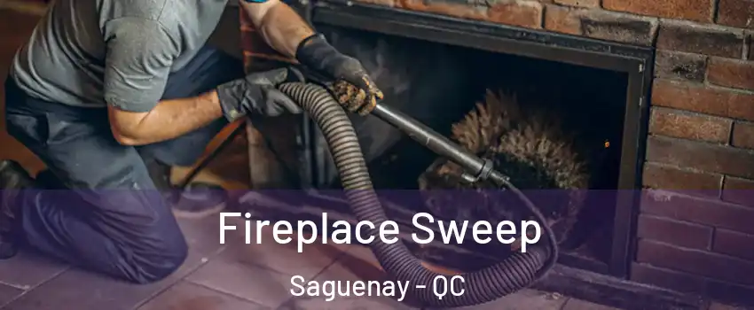  Fireplace Sweep Saguenay - QC