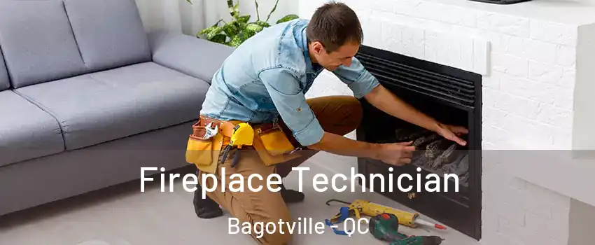 Fireplace Technician Bagotville - QC
