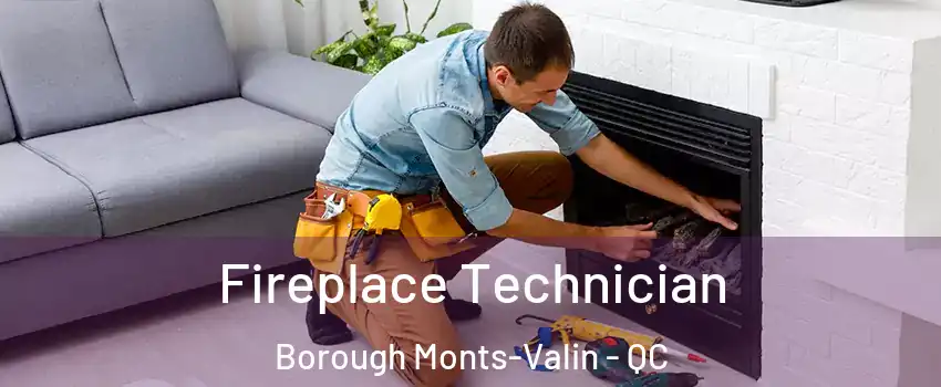 Fireplace Technician Borough Monts-Valin - QC