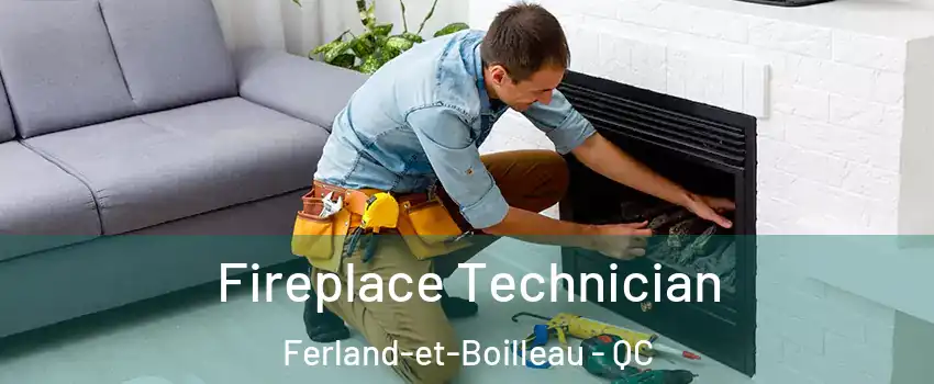 Fireplace Technician Ferland-et-Boilleau - QC