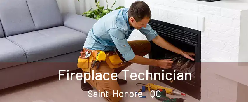 Fireplace Technician Saint-Honore - QC