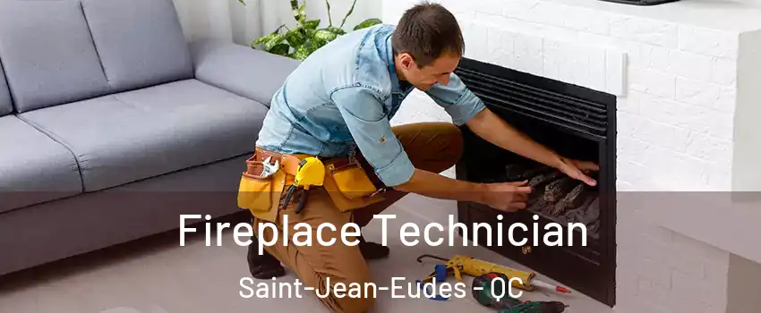 Fireplace Technician Saint-Jean-Eudes - QC