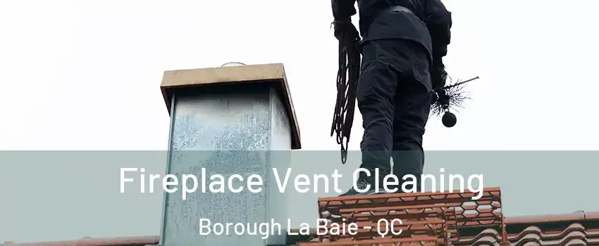  Fireplace Vent Cleaning Borough La Baie - QC