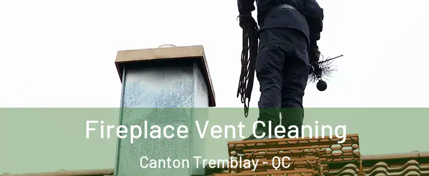  Fireplace Vent Cleaning Canton Tremblay - QC