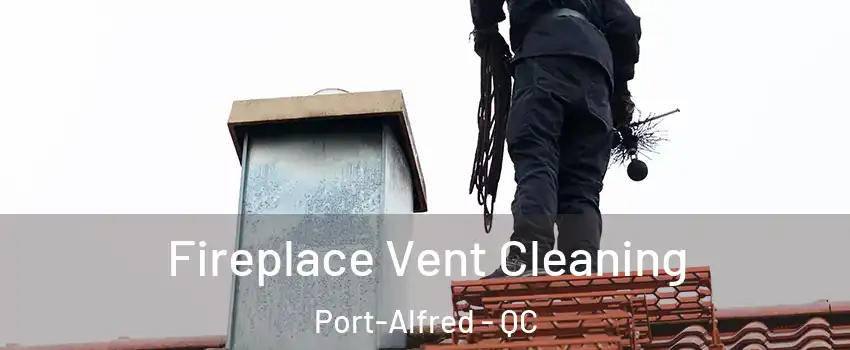  Fireplace Vent Cleaning Port-Alfred - QC