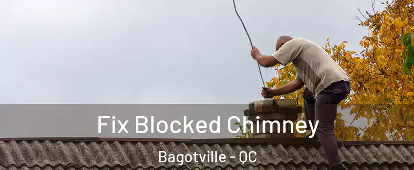  Fix Blocked Chimney Bagotville - QC