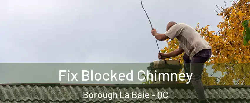  Fix Blocked Chimney Borough La Baie - QC
