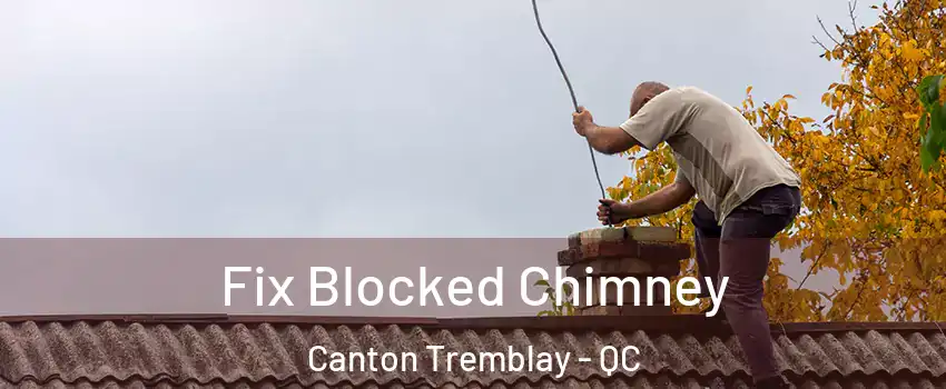  Fix Blocked Chimney Canton Tremblay - QC