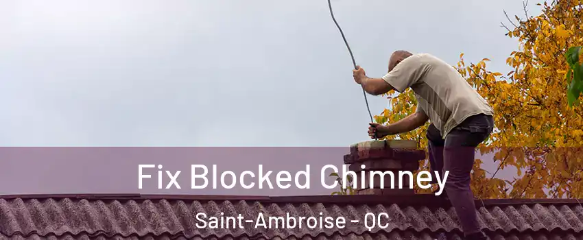  Fix Blocked Chimney Saint-Ambroise - QC