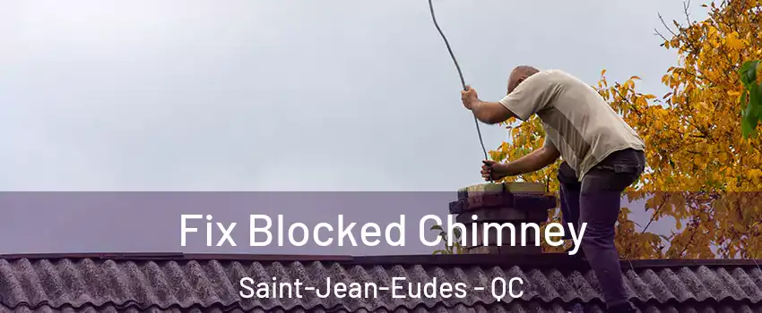  Fix Blocked Chimney Saint-Jean-Eudes - QC