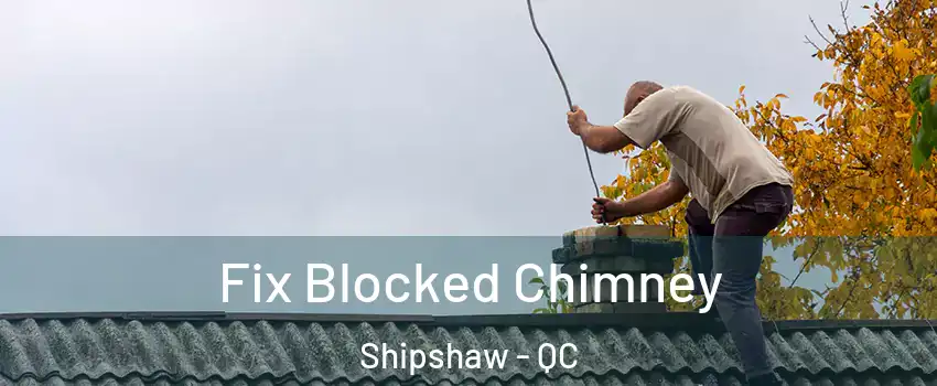  Fix Blocked Chimney Shipshaw - QC