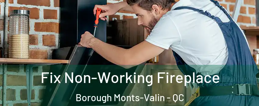  Fix Non-Working Fireplace Borough Monts-Valin - QC