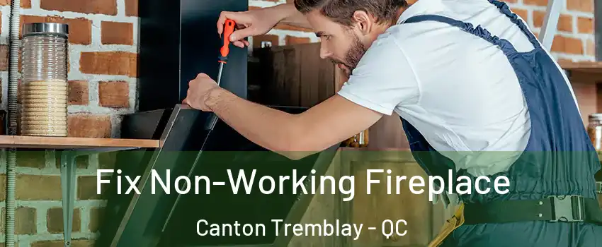  Fix Non-Working Fireplace Canton Tremblay - QC
