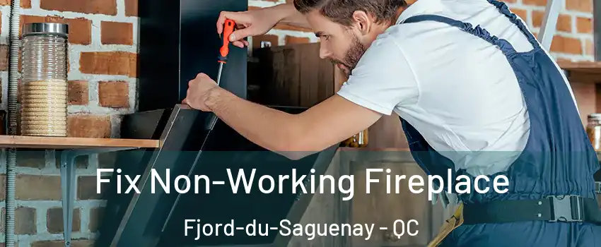  Fix Non-Working Fireplace Fjord-du-Saguenay - QC