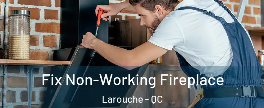  Fix Non-Working Fireplace Larouche - QC
