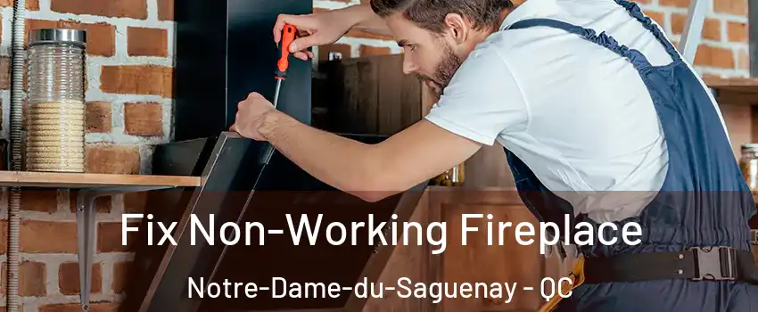  Fix Non-Working Fireplace Notre-Dame-du-Saguenay - QC