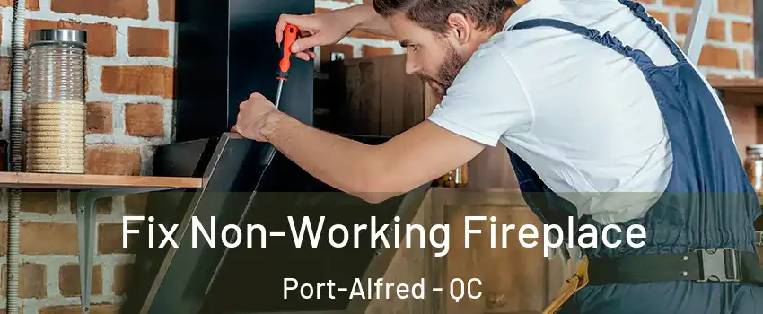  Fix Non-Working Fireplace Port-Alfred - QC