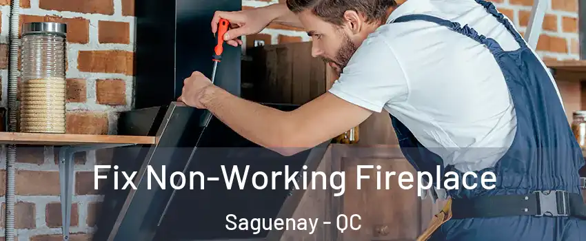  Fix Non-Working Fireplace Saguenay - QC